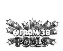 6 FROM 38 POOLS
