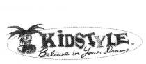 KIDSTYLE BELIEVE IN YOUR DREAMS