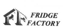 FF FRIDGE FACTORY