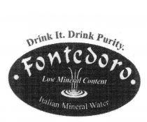 FONTEDORO LOW MINERAL CONTENT ITALIAN MINERAL WATER DRINK IT. DRINK;PURITY