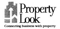PROPERTY LOOK CONNECTING BUSINESS WITH PROPERTY