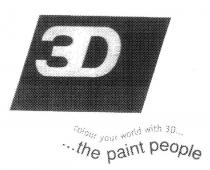 3D COLOUR YOUR WORLD WITH 3D... ...THE PAINT PEOPLE