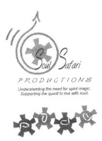 SOUL SAFARI PRODUCTIONS UNDERSTANDING THE NEED FOR SPIRIT MAGIC.;SUPPORTING THE QUEST TO LIVE WITH SOUL