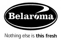 BELAROMA NOTHING ELSE IS THIS FRESH