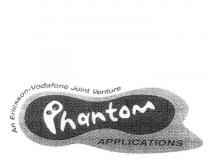 AN ERICSSON-VODAFONE JOINT VENTURE PHANTOM APPLICATIONS