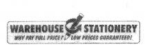 WAREHOUSE STATIONERY WHY PAY FULL PRICE? LOW PRICES GUARANTEED!