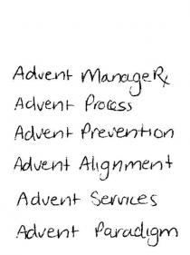 ADVENT MANAGE RX;ADVENT PROCESS;ADVENT PREVENTION;ADVENT ALIGNMENT;ADVENT SERVICES;ADVENT PARADIGM