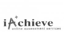 IA+CHIEVE ONLINE ASSESSMENT SERVICES