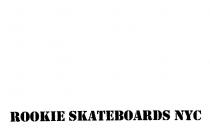 ROOKIE SKATEBOARDS NYC