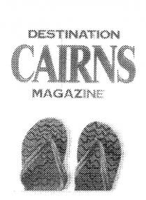 DESTINATION CAIRNS MAGAZINE