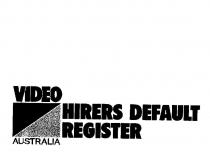 VIDEO HIRERS DEFAULT REGISTER AUSTRALIA