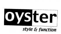 OYSTER STYLE & FUNCTION