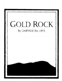 GOLD ROCK BY OAKVALE EST. 1893