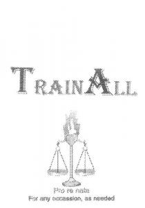 TRAIN ALL PRO RE NATA FOR ANY OCCASSION, AS NEEDED