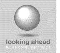 LOOKING AHEAD FUTURE CONSUMER TRENDS