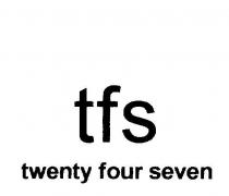 TFS TWENTY FOUR SEVEN