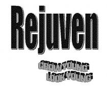 REJUVEN GROW YOUNG LOOK YOUNG