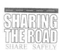 SHARING THE ROAD SHARE SAFELY