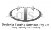 T DYSLEXIA TESTING SERVICES PTY LTD TESTING, REPORTING AND SUPPORTING