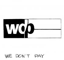 WDP WE DON'T PAY