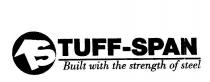 TS TUFF-SPAN BUILT WITH THE STRENGTH OF STEEL