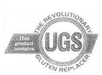 THIS PRODUCT CONTAINS THE REVOLUTIONARY UGS GLUTEN REPLACER