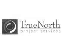 TRUE NORTH PROJECT SERVICES