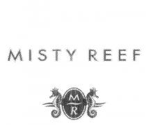 MISTY REEF MR