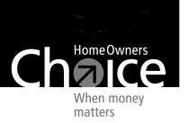 HOME OWNERS CHOICE WHEN MONEY MATTERS