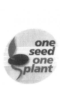 ONE SEED ONE PLANT