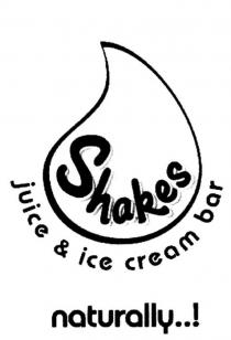 SHAKES JUICE & ICE CREAM BAR NATURALLY.