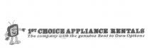 1ST CHOICE APPLIANCE RENTALS THE COMPANY WITH THE GENUINE RENT TO OWN;OPTIONS