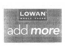 LOWAN WHOLE FOODS ADD MORE