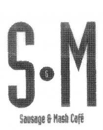 S&M SAUSAGE & MASH CAFE