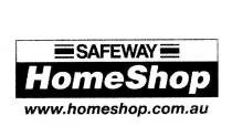 SAFEWAY HOME SHOP WWW.HOMESHOP.COM.AU