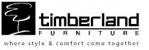 TIMBERLAND FURNITURE WHERE STYLE & COMFORT COME TOGETHER