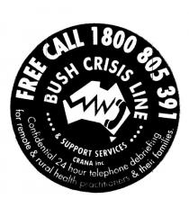 BUSH CRISIS LINE & SUPPORT SERVICES CRANA INC FREE CALL 1800 805 391;CONFIDENTIAL 24 HOUR TELEPHONE DEBRIEFING FOR REMOTE & RURAL HEALTH;PRACTITIONERS & THEIR FAMILIES.