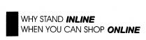 WHY STAND INLINE WHEN YOU CAN SHOP ONLINE