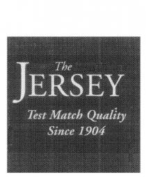 THE JERSEY TEST MATCH QUALITY SINCE 1904