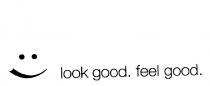 LOOK GOOD. FEEL GOOD.