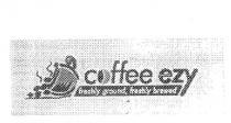 COFFEE EZY FRESHLY GROUND, FRESHLY BREWED