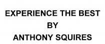 EXPERIENCE THE BEST BY ANTHONY SQUIRES