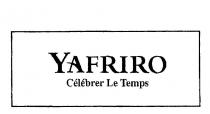 YAFRIRO CELEBRER LE TEMPS