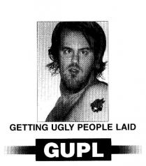GETTING UGLY PEOPLE LAID GUPL