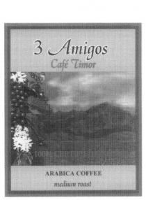 3 AMIGOS CAFE TIMOR 100% CERTIFIED ORGANIC ARABICA COFFEE DARK ROAST;3 AMIGOS CAFE TIMOR 100% CERTIFIED ORGANIC ARABICA COFFEE MEDIUM ROAST