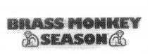 BRASS MONKEY SEASON
