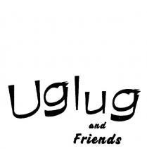 UGLUG AND FRIENDS