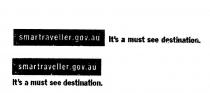 SMARTRAVELLER.GOV.AU IT'S A MUST SEE DESTINATION.