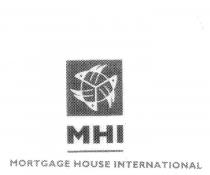 MHI MORTGAGE HOUSE INTERNATIONAL