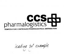 CCS PHARMALOGISTICS TEMPERATURE CONTROLLED PHARMACEUTICAL DISTRIBUTION;LEADING BY EXAMPLE